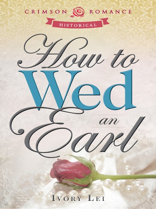 Title details for How to Wed an Earl by Ivory Lei - Available